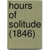 Hours Of Solitude (1846) door Miss Howe