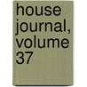 House Journal, Volume 37 door Onbekend