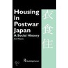Housing In Postwar Japan by Ann Waswo