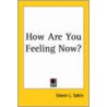 How Are You Feeling Now? by Edwin L. Sabin