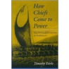 How Chiefs Came to Power by Timothy Earle