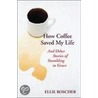 How Coffee Saved My Life by Ellie Roscher