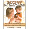 How Do I Teach This Kid? by Kimberly Henry
