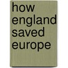 How England Saved Europe door Onbekend