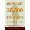 How I Lost 36,000 Pounds door Mel Anchell M.D.