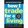 How I Trade for a Living door Gary Smith