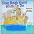 How Noah Knew What to Do