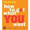 How To Get What You Want door Nina Grunfeld