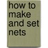 How To Make And Set Nets