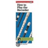 How To Play The Recorder door Morton Manus