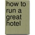 How To Run A Great Hotel