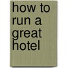 How To Run A Great Hotel door Enda M. Larkin