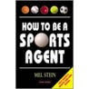 How to Be a Sports Agent door Mel Stein