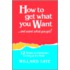 How to Get What You Want
