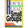 How to Lead Small Groups door Neal F. McBride