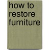 How to Restore Furniture door Raymond F. Yates