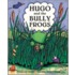 Hugo And The Bully Frogs