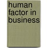 Human Factor in Business by Benjamin Seebohm Rowntree