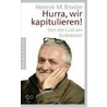 Hurra, wir kapitulieren! by Henryk M. Broder