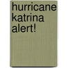 Hurricane Katrina Alert! door Ellen Rodger