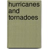 Hurricanes And Tornadoes door Angela Rovston