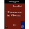 Hüttenkunde im Oberharz door Bruno Kerl