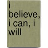 I Believe, I Can, I Will door Lynn Johnson