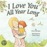 I Love You All Year Long by Steven Metzger