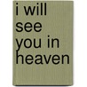 I Will See You In Heaven door Jack Wintz
