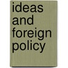 Ideas And Foreign Policy by Judith Goldstein