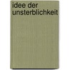 Idee Der Unsterblichkeit door Johannes Huber