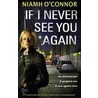 If I Never See You Again door Niamh Oconnor