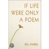 If Life Were Only a Poem