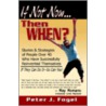 If Not Now.Then When?... door Peter Fogel