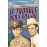 If Trouble Don't Kill Me door Ralph Berrier