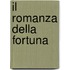 Il Romanza Della Fortuna
