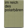 Im Reich des Polarbären by Norbert Rosing