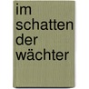 Im Schatten der Wächter door Graham Gardner