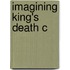 Imagining King's Death C