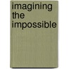 Imagining The Impossible door Karl S. Rosengren
