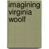 Imagining Virginia Woolf