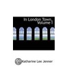 In London Town, Volume I door Katharine Lee Jenner