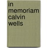 In Memoriam Calvin Wells door Calvin Wells