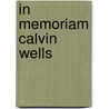 In Memoriam Calvin Wells door Anonymous Anonymous