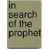 In Search of the Prophet