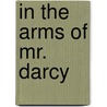 In The Arms Of Mr. Darcy door Sharon Lathan