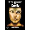In The Company Of Droids door Sherry Galloway
