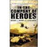 In The Company Of Heroes door Steven Hartov