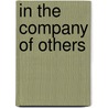 In The Company Of Others door William J. Rothwell