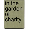 In The Garden Of Charity door Basil King